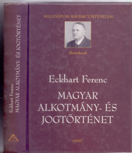 Szerkesztette: Mezey Barna Eckhart Ferenc - Magyar alkotmány- és jogtörténet (Millenniumi Magyar Történelem - Historikusok)