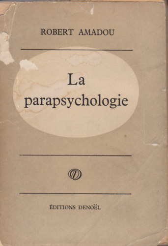 Robert Amadou - La Parapsychologie - Essai historique et Critique