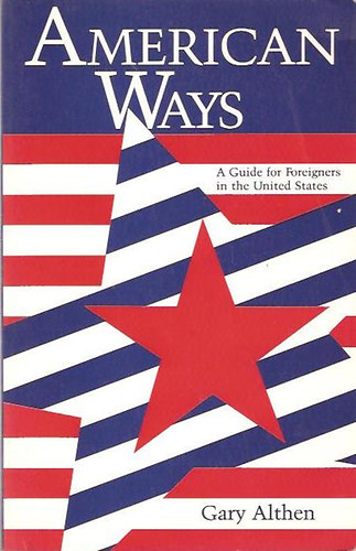 Gary Althen - American Ways - A Guide for Foreigners in the U.S.