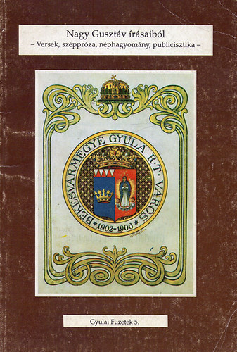 Elek L�szl� - Nagy Guszt�v �r�saib�l. Versek, ssz�ppr�za, n�phagyom�ny, publicisztik