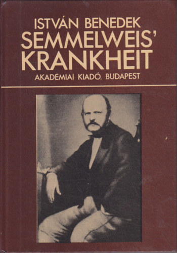 Benedek István - Semmelweis' Krankheit