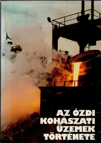 Berend T. Iv�n  (szerk.) - Az �zdi koh�szati �zemek t�rt�nete