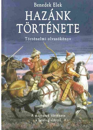 Benedek Elek - A honfoglal�s t�rt�nete - Haz�nk t�rt�nete