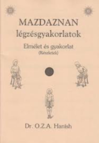 Dr. O.Z. A. Hanish - Mazdaznan l�gz�sgyakorlatok - Elm�let �s gyakorlat (R�szletek)