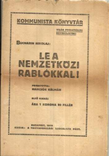Bucharin Nikolaj - Le a nemzetközi rablókkal!