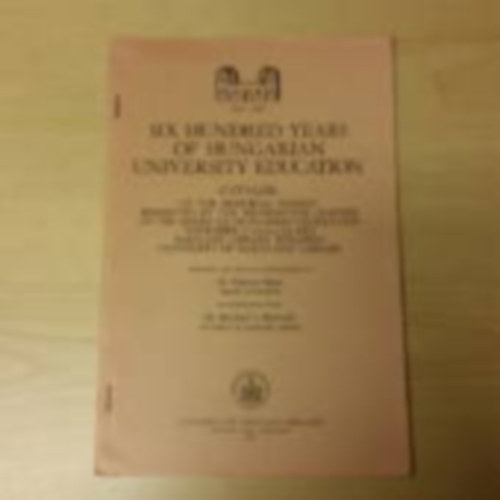 Six hundred years of Hungarian University Education - Catalog