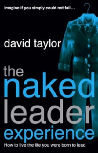 David Taylor - The Naked Leader Experience