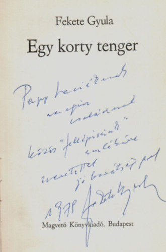 Fekete Gyula - Egy korty tenger. - Dedik�lt.