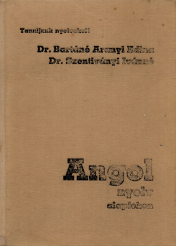 Dr. Bartn-Dr. Szentivnyin - Angol nyelv alapfokon (Tanuljunk nyelveket!)