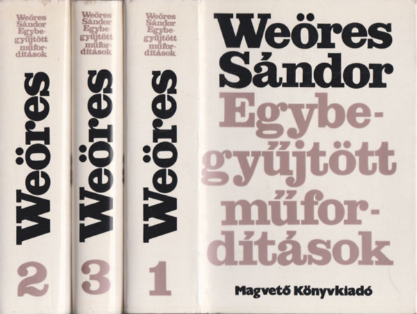 Weöres Sándor - Egybegyűjtött műfordítások I-III.