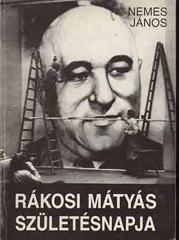 Nemes Jnos - Rkosi Mtys szletsnapja