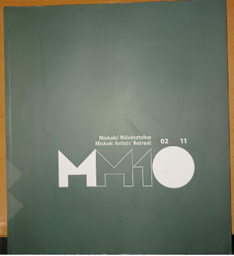 Szabics Ágnes (szerk.) - Miskolci Művésztelep 2002-2011 MM10