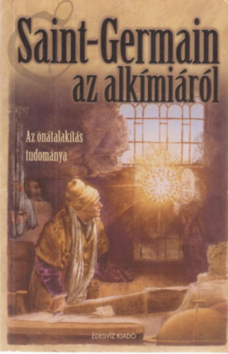 Elizabeth Clare Prophet Mark. L. Prophet - Saint-Germain az alkmirl (Az ntalakts tudomnya)