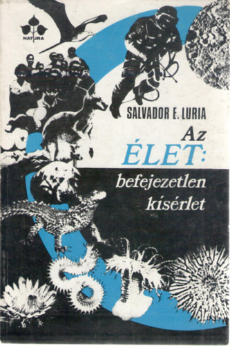 Salvador E. Luria - Az �let: befejezetlen k�s�rlet