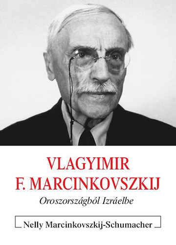 Nelly Marcinkovszkij-Schumacher - Vlagyimir F. Marcinkovszkij - Oroszországból Izráelbe