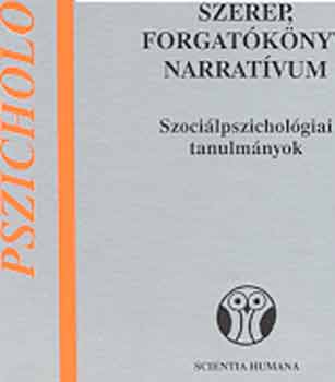 Lszl Jnos - Szerep, forgatknyv, narratvum - Szocilpszicholgiai tanulmnyok