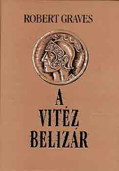 Robert Graves - A vit�z Beliz�r