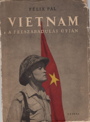 Flix Pl - Vietnam a felszabaduls tjn