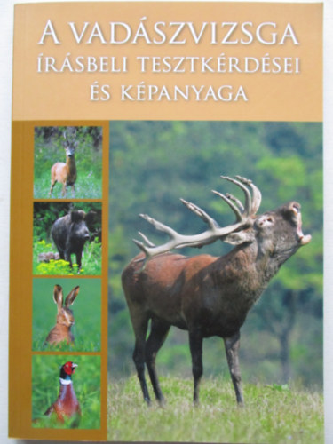 dr. J�noska Ferenc - B�r� Gabriella - T�r�k Henrik - A vad�szvizsga �r�sbeli tesztk�rd�sei �s k�panyaga