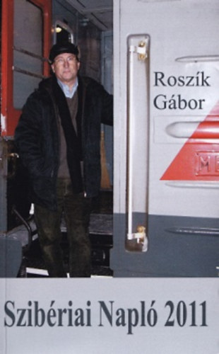 Rosz�k G�bor - Szib�riai Napl� 2011
