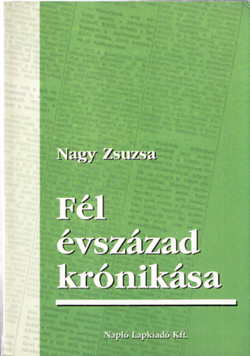 Nagy Zsuzsa - Fl vszzad krniksa (Dediklt)