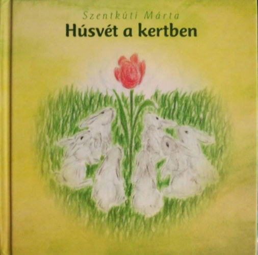 Szentkti Mrta - Hsvt a kertben