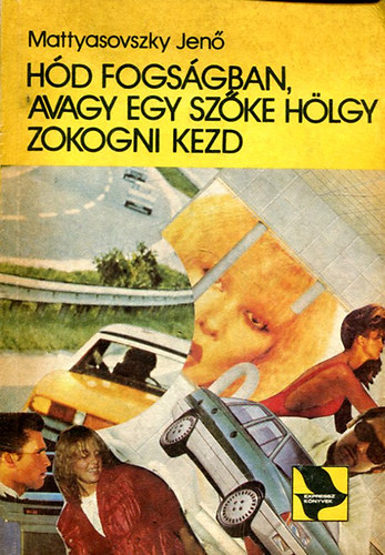 Mattyasovszky Jen� - H�d fogs�g�ban avagy egy sz�ke h�lgy zokogni kezd