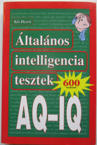 Kiss Dezs - ltalnos intelligencia tesztek 600 krds AQ-IQ