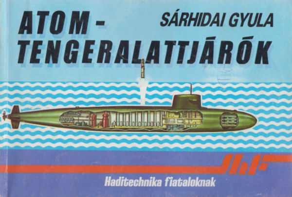 Srhidai Gyula - Atomtengeralattjrk (haditechnika fiataloknak)
