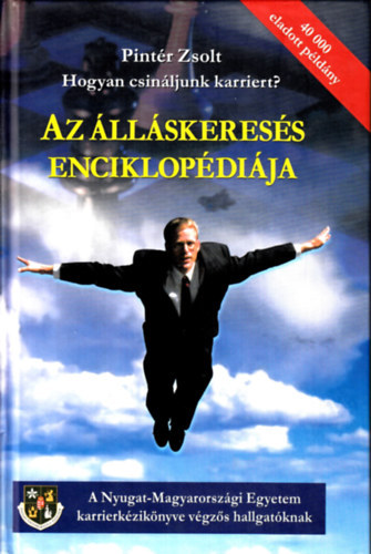 Pintr Zsolt - Hogyan csinljunk karriert? - Az llskeress enciklopdija