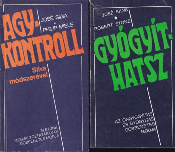 Jos Silva . Robert B. Stone Silva,Jos-Miele,Philip - 2 db. agykontroll (Agykontroll Silva mdszervel + Gygythatsz)