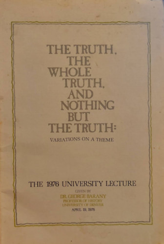 Dr. George Barany - The truth, the whloe truth, and nothing but the truth: Variations on a theme