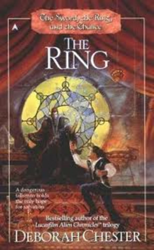 Deborah Chester - The Ring - The Sword, the Ring, and the Chalice 2.