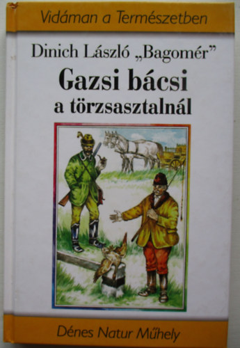 Dinich L�szl� "Bagom�r" - Gazsi b�csi a t�rzsasztaln�l