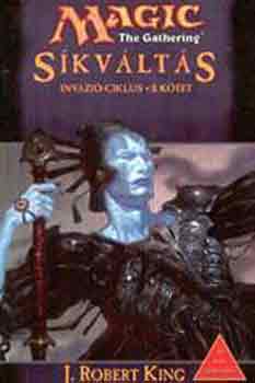 J. Robert King - S�kv�lt�s (Inv�zi�-ciklus 2. Magic: The Gathering)