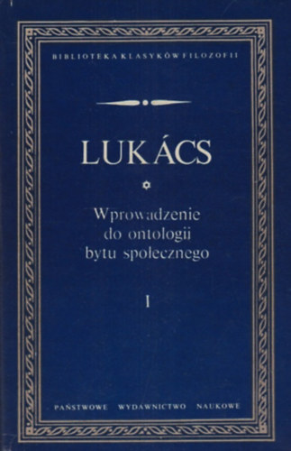 György Lukács - Wprowadzenie do ontologii bytu społecznego I.