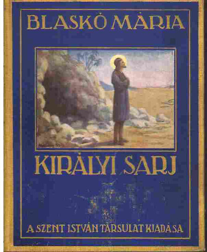 Blask� M�ria - Kir�lyi sarj (Elbesz�l�s Szent J�zsef kor�b�l)