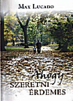 Max Lucado - Ahogy szeretni rdemes