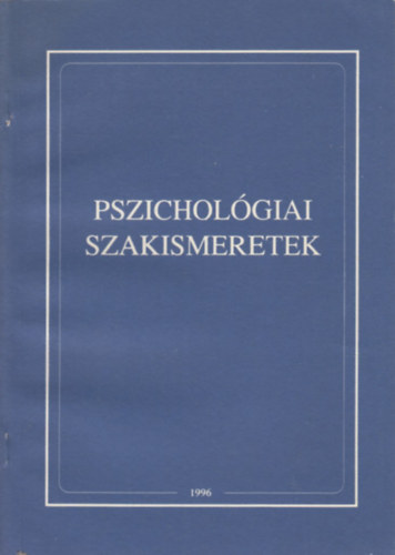 pszicholgus Szerkesztette Dr. Kis Gza; rendr ezredes - Pszicholgiai  szakismeretek (fiskolai jegyzet a Rendrtiszti Fiskola hallgati szmra)
