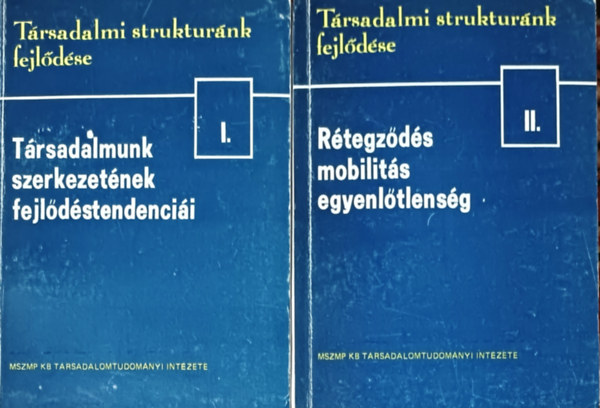 Vrnai Gyrgyi  Klmn Katalin (szerk.) - Trsadalmi struktrk fejldse I-II. (Trsadalmunk szerkezetnek fejldstendencii + Rtegzds, mobilits, egyenltlensg)