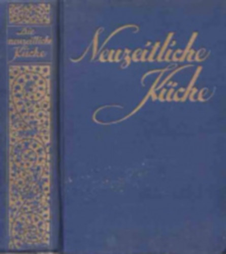 K�chenmeister Rudolf Z�ch - Die neuzeitliche K�che. Ein praktischer Lehrkurs der Kochkunst und Ern�hrungskunde sowie der Di�tk�che. (g�tbet�s)