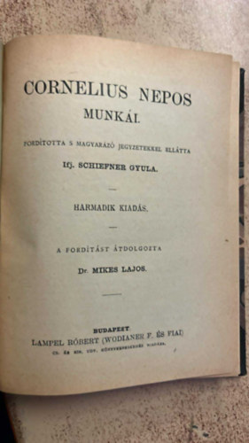 Cornelius Nepos - Cornelius Nepos munkái. Magyarázó és helyreigazító jegyzetekkel ellátta ifj. Schiefner Gyula