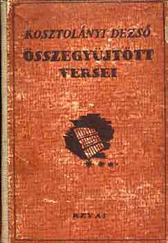 Kosztolnyi Dezs - Kosztolnyi Dezs sszegyjttt versei