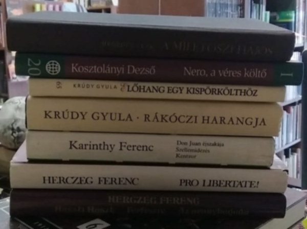 Kosztol�nyi Dezs�, Kr�dy Gyula, Karinthy Ferenc, Herczeg Ferenc Heged�s G�za - 7 db-os K�NYVMENT� AJ�NLAT, magyar klasszikus szerz�k: Huszti Huszt- F�rfisz�v- Az aranyheged�+ Pro Libertate!+ Don Huan �jszak�ja- Szellemid�z�s+ Kentaur+ R�k�czi harangjai+ El�hang egy kisp�rk�lth�z+ Nero, a v�res k�lt�+ A mil�