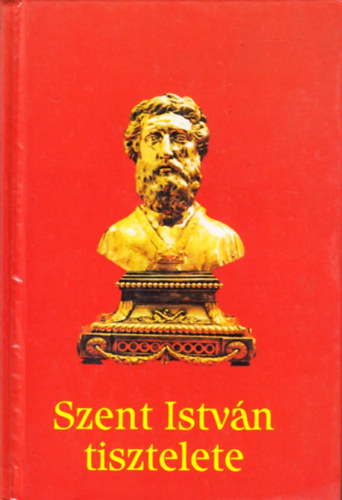 Dr. Trk Jzsef  (szerk.) - Szent Istvn tisztelete