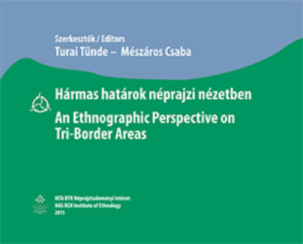 Turai Tnde Mszros Csaba - Hrmas hatrok nprajzi nzetben