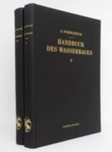 Armin Schoklitsch - Handbuch des Wasserbaues I-II.