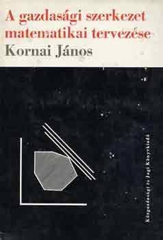 Kornai J�nos - A gazdas�gi szerkezet matematikai tervez�se