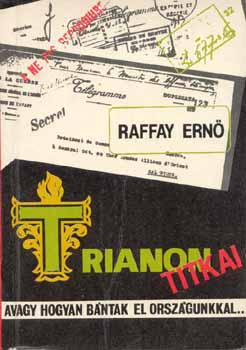 Raffai Ern� - Trianon titkai avagy, hogyan b�ntak el orsz�gunkkal...