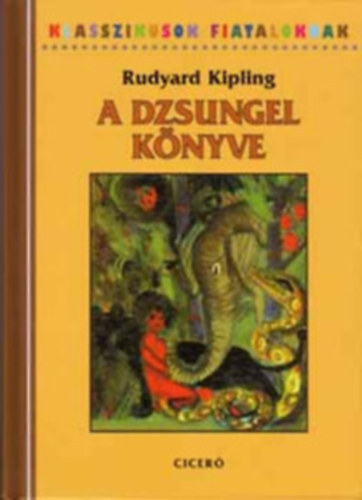 Rudyard Kipling - A dzsungel k�nyve  (Klasszikusok fiataloknak)